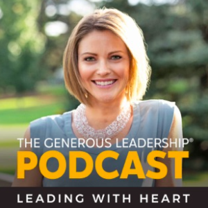 How Transformative Influence Can Change Lives on The Generous Leadership Podcast