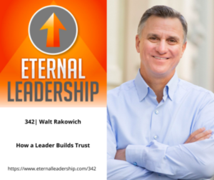 Eternal Leadership Podcast: How a Leader Builds Trust