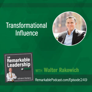 Transformational Influence on the Remarkable Leadership Podcast