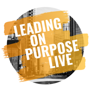 Leading on Purpose Live